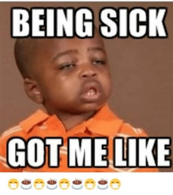 23 Sick Memes "Being sick got me like." Funny Sick Memes, Sick Humor