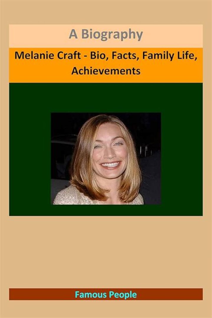 Melanie Craft Biography Facts, Childhood, Family Life & Achievements