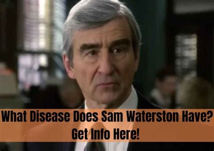 Sam Waterston Illness What Disease Does Sam Waterston Have?