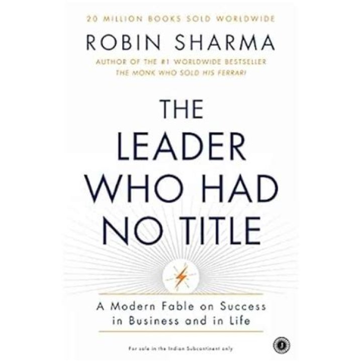 The Leader Who Had No Title A Modern Fable on Real Success in Business