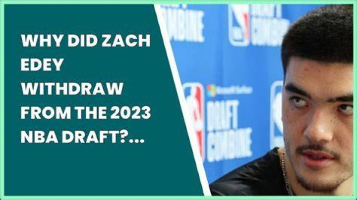 Why did Zach Edey withdraw from the 2023 NBA Draft? Reigning National